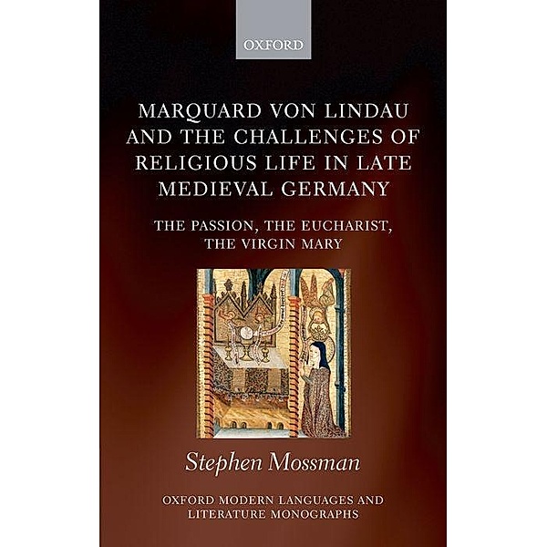 Marquard von Lindau and the Challenges of Religious Life in Late Medieval Germany, Stephen Mossman