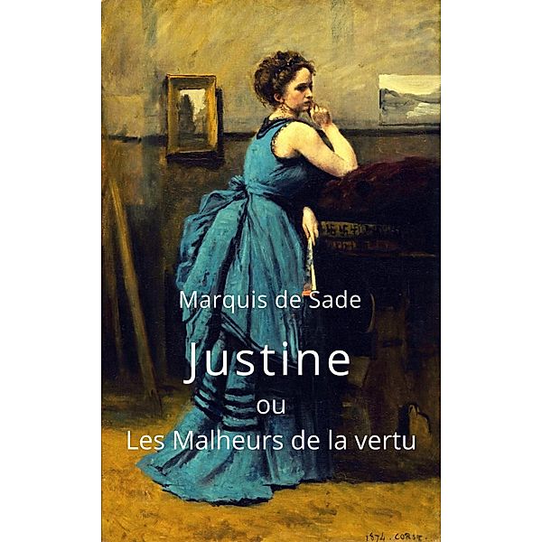 Marquis de Sade: Justine ou Les Malheurs de la vertu, Marquis De Sade