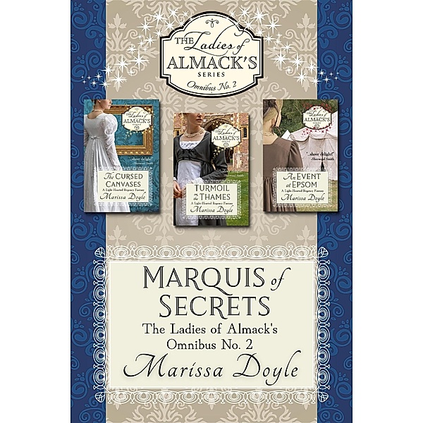 Marquis of Secrets: The Ladies of Almack's Omnibus No. 2 / The Ladies of Almack's, Marissa Doyle