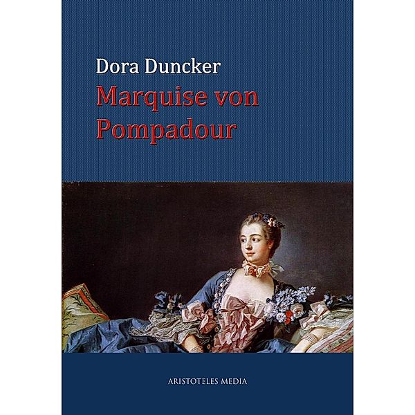 Marquise von Pompadour, Dora Duncker