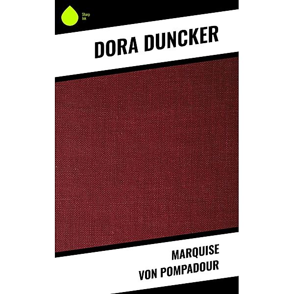 Marquise von Pompadour, Dora Duncker