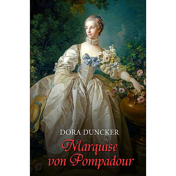 Marquise von Pompadour, Dora Duncker