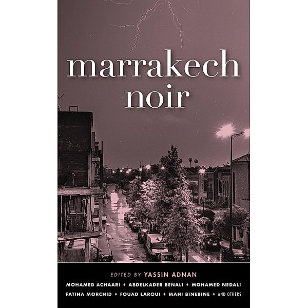 Marrakech Noir / Akashic Noir, Fouad Laroui, Allal Bourqia, Abdelkader Benali