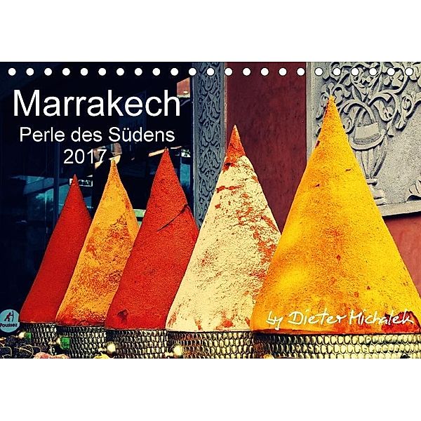 Marrakech - Perle des Südens 2017 (Tischkalender 2017 DIN A5 quer), Dieter Michalek