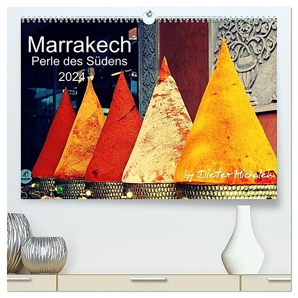 Marrakech - Perle des Südens 2024 (hochwertiger Premium Wandkalender 2024 DIN A2 quer), Kunstdruck in Hochglanz, Dieter Michalek