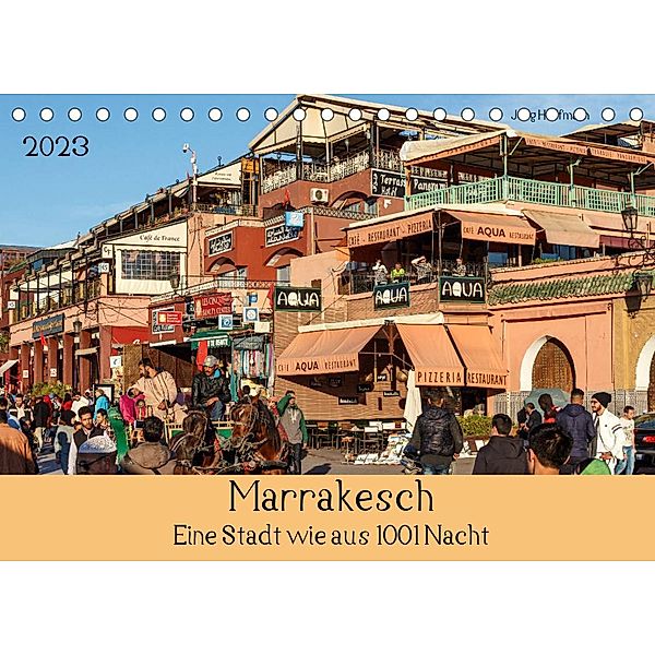 Marrakesch - Eine Stadt wie aus 1001 Nacht (Tischkalender 2023 DIN A5 quer), Jörg Hoffmann