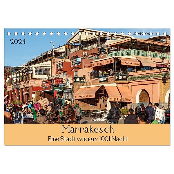 Marrakesch - Eine Stadt wie aus 1001 Nacht (Tischkalender 2024 DIN A5 quer), CALVENDO Monatskalender, Jörg Hoffmann