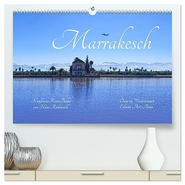 Marrakesch - Oase im Wüstenstaub (hochwertiger Premium Wandkalender 2024 DIN A2 quer), Kunstdruck in Hochglanz, Hans Rodewald CreativK Deutschland