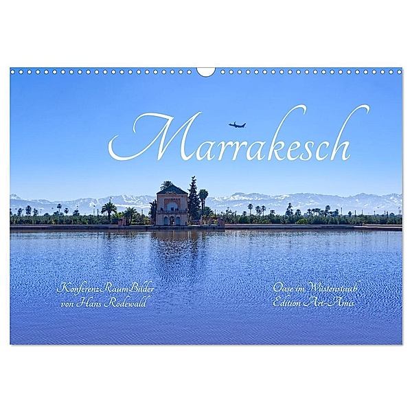 Marrakesch - Oase im Wüstenstaub (Wandkalender 2024 DIN A3 quer), CALVENDO Monatskalender, Hans Rodewald CreativK Deutschland