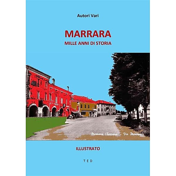 Marrara. Mille anni di storia, Autori Vari