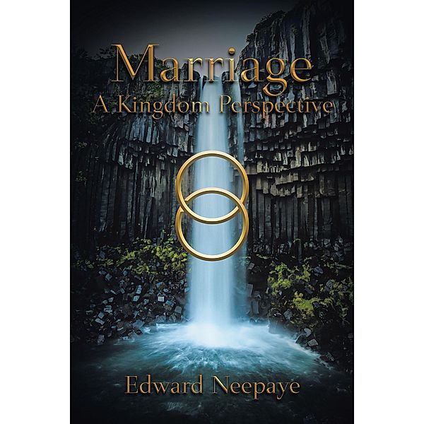 Marriage: A Kingdom Perspective, Edward Neepaye