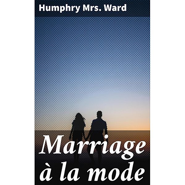 Marriage à la mode, Humphry Ward