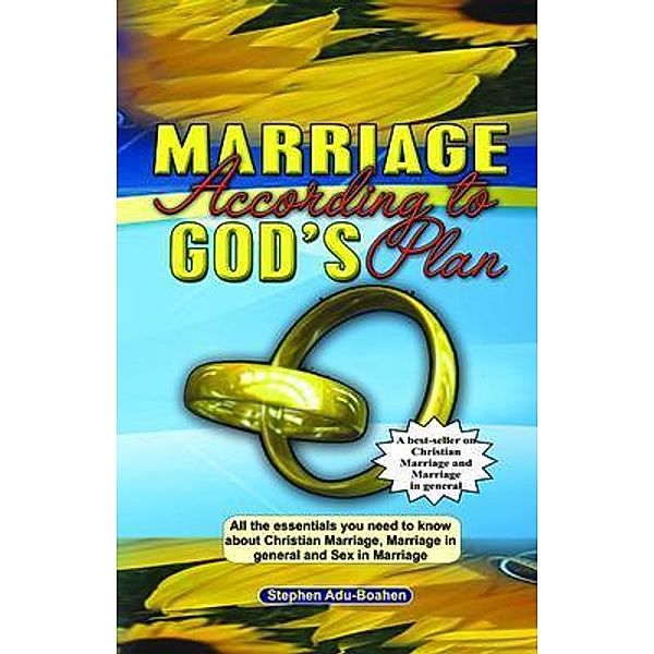 Marriage According to God's Plan / Book-Art Press Solutions LLC, Stephen Adu-Boahen