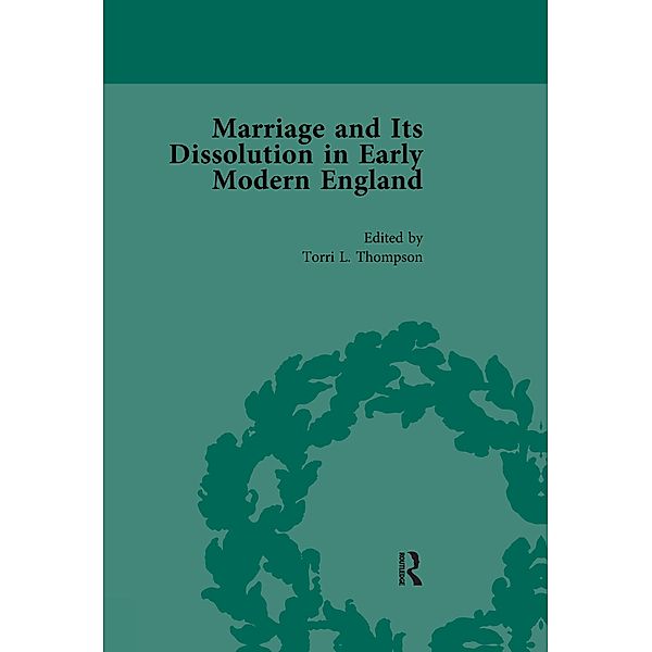 Marriage and Its Dissolution in Early Modern England, Volume 3, Torri L Thompson