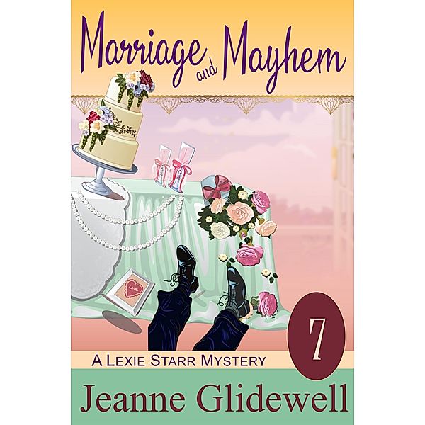 Marriage and Mayhem (A Lexie Starr Mystery, Book 7), Jeanne Glidewell
