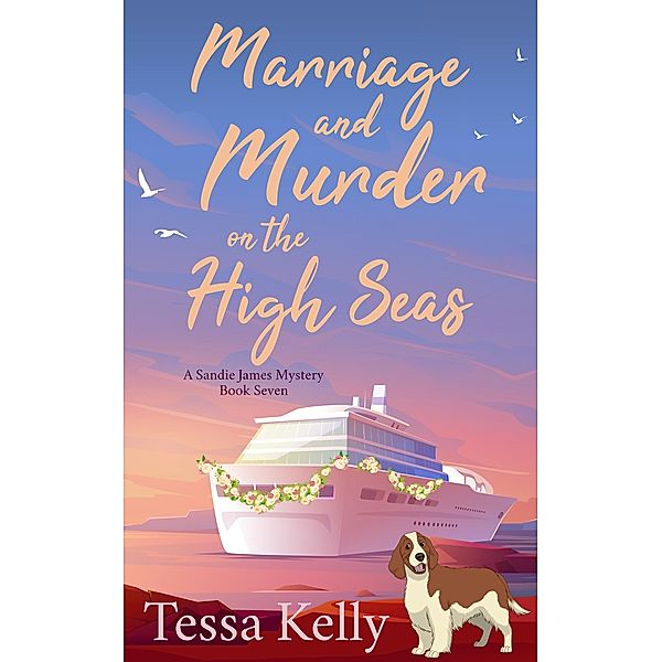 Marriage and Murder on the High Seas (A Sandie James Mystery, #7) / A Sandie James Mystery, Tessa Kelly