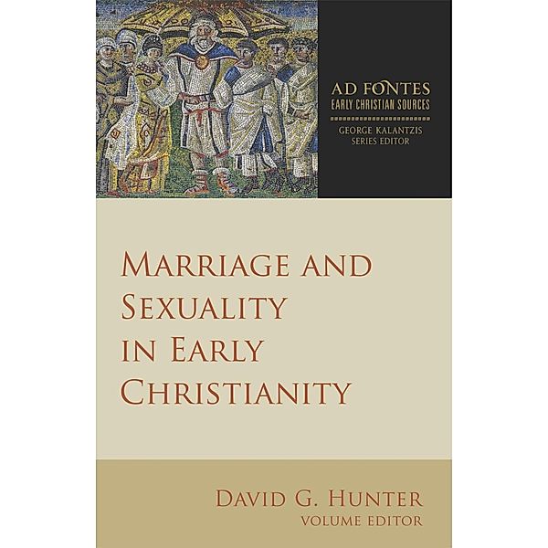 Marriage and Sexuality in Early Christianity / Ad Fontes: Early Christian Sources
