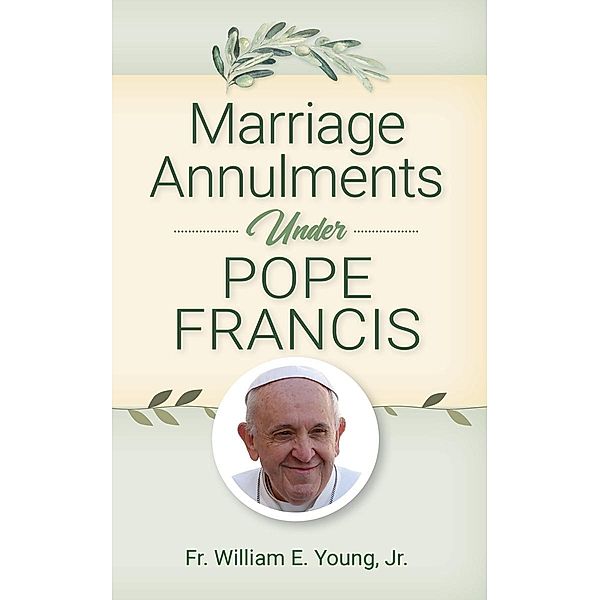 Marriage Annulments Under Pope Francis, William E. Young