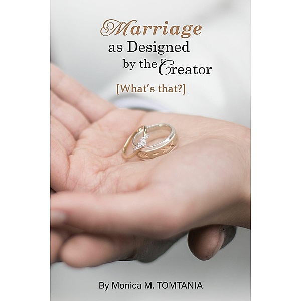 Marriage as Designed by the Creator, Monica M. Tomtania