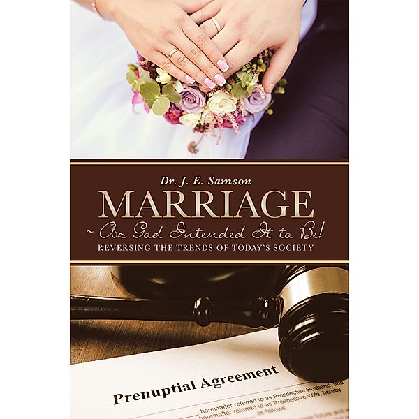Marriage ~ As God Intended It to Be!, J. E. Samson