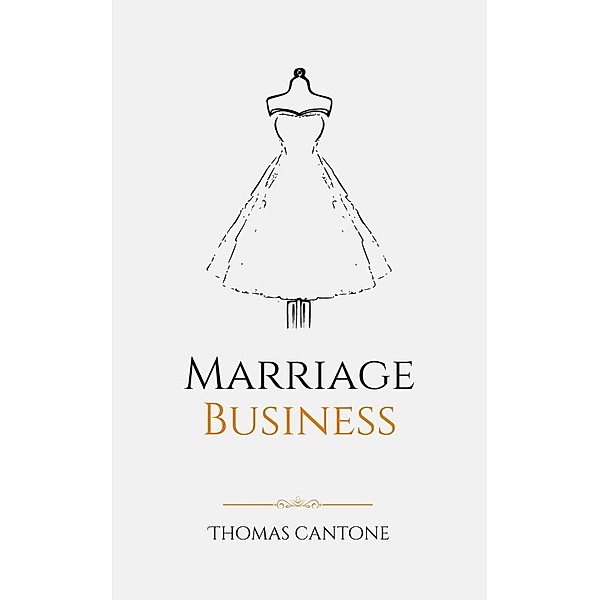 Marriage Business (Thomas Cantone, #1) / Thomas Cantone, Thomas Cantone