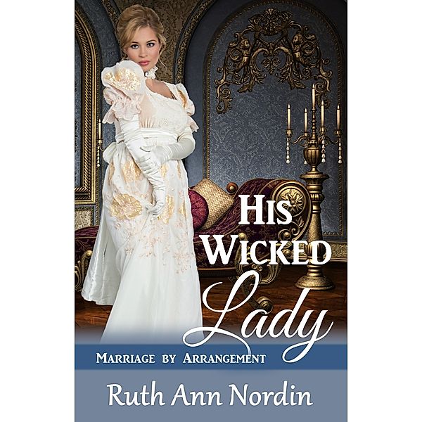 Marriage by Arrangement: His Wicked Lady, Ruth Ann Nordin