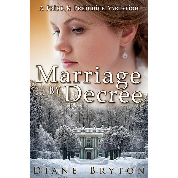 Marriage By Decree: A Pride & Prejudice Variation, Diane Bryton