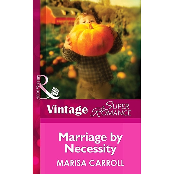 Marriage By Necessity (Mills & Boon Vintage Superromance) / Mills & Boon Vintage Superromance, Marisa Carroll