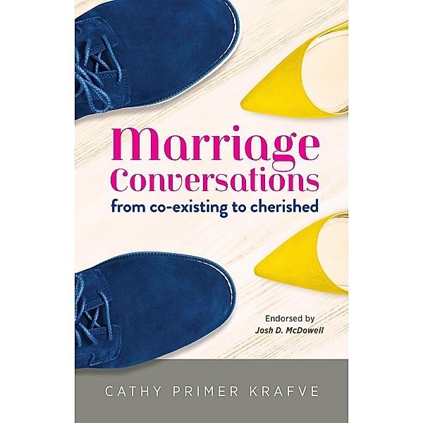 Marriage Conversations: From Co-existing to Cherished, Cathy Primer Krafve