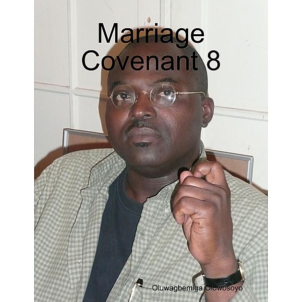 Marriage Covenant 8, Oluwagbemiga Olowosoyo