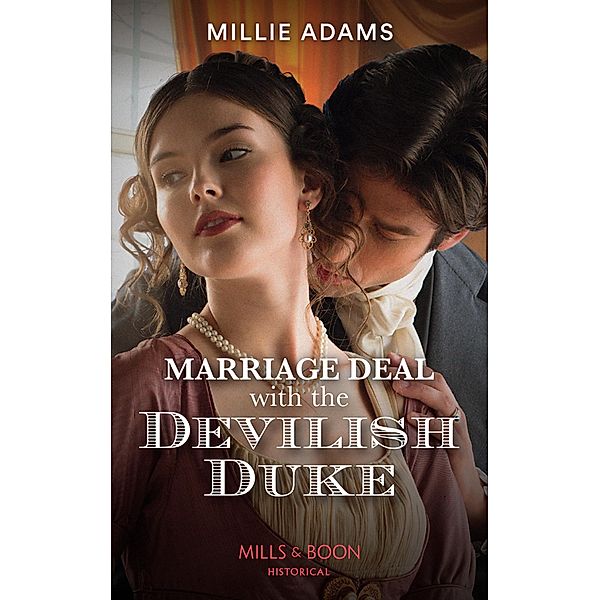 Marriage Deal With The Devilish Duke (Mills & Boon Historical) / Mills & Boon Historical, Millie Adams