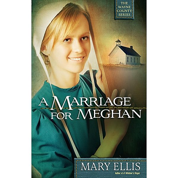 Marriage for Meghan / The Wayne County Series, Mary Ellis