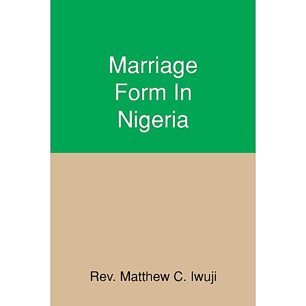 Marriage Form In Nigeria, Rev. Matthew C. Iwuji
