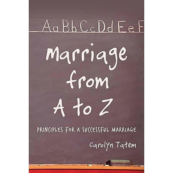 Marriage From A to Z (Principles for a Successful Marriage) / Forever Publishing, Tatem Carolyn