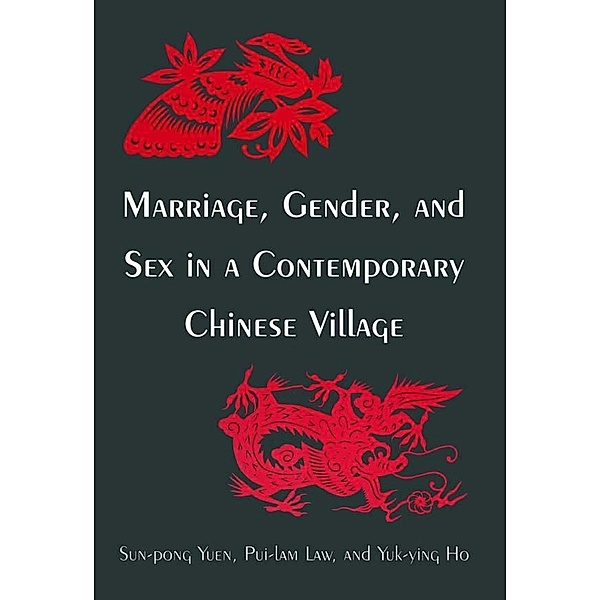 Marriage, Gender and Sex in a Contemporary Chinese Village, Sun-Pong Yuen, Pui-lam Law, Yuk-Ying Ho, Fong-Ying Yu