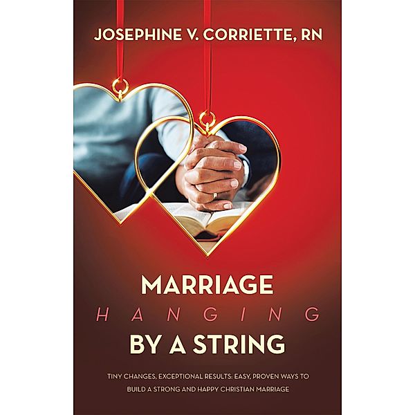 Marriage Hanging By A String, Josephine V. Corriette Rn