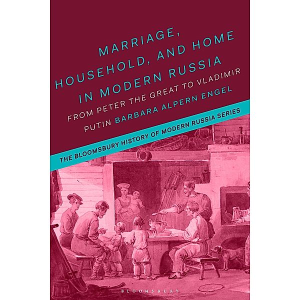 Marriage, Household and Home in Modern Russia, Barbara Alpern Engel