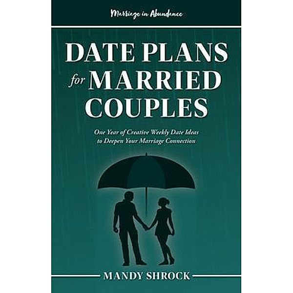 Marriage In Abundance's Date Plans for Married Couples / Marriage In Abundance, Mandy Shrock