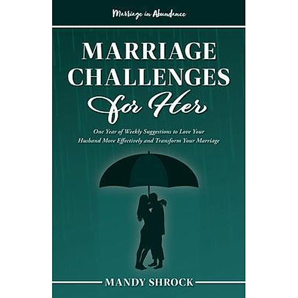 Marriage In Abundance's Marriage Challenges for Her / In Abundance, Mandy Shrock