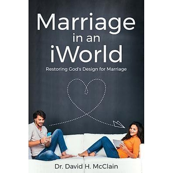 Marriage in an iWorld, David H. McClain