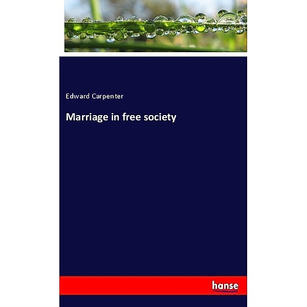 Marriage in free society, Edward Carpenter