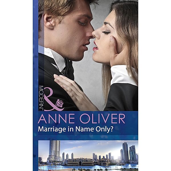 Marriage In Name Only? (Mills & Boon Modern), Anne Oliver