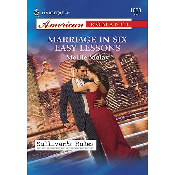 Marriage In Six Easy Lessons (Mills & Boon American Romance), Mollie Molay