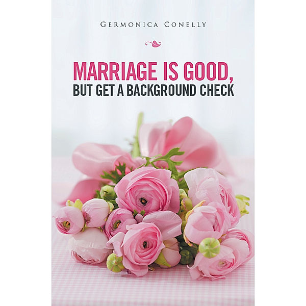 Marriage Is Good but Get a Background Check, Germonica Conelly