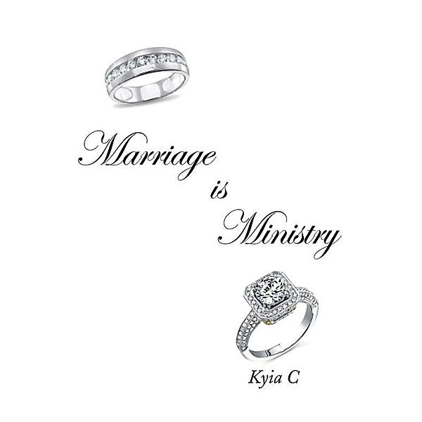 Marriage Is Ministry, Kyia C