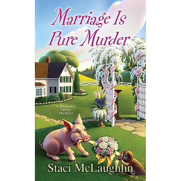 Marriage Is Pure Murder / A Blossom Valley Mystery Bd.6, Staci Mclaughlin