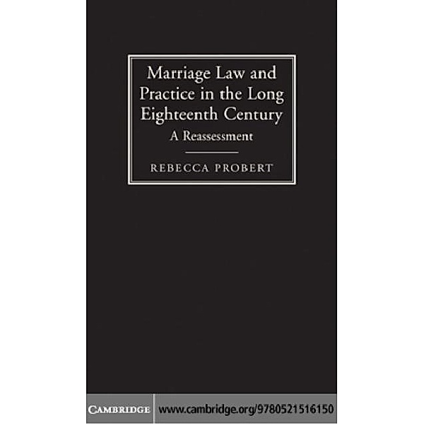 Marriage Law and Practice in the Long Eighteenth Century, Rebecca Probert