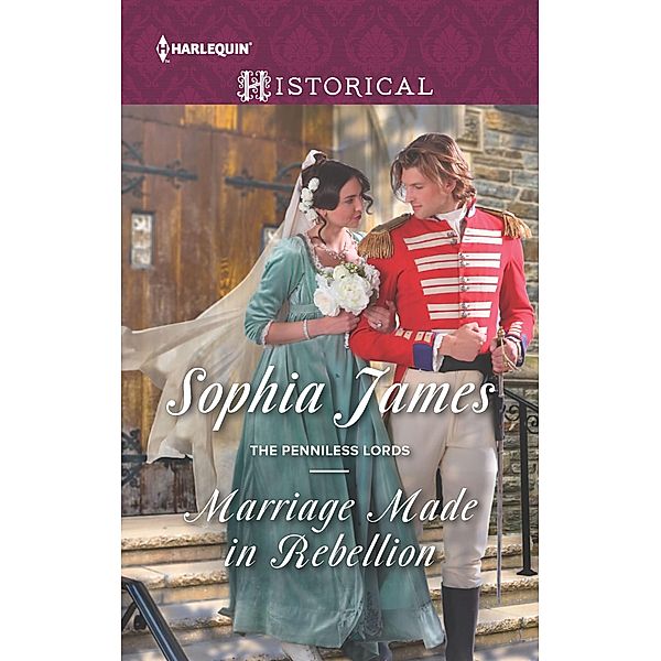 Marriage Made in Rebellion / The Penniless Lords, Sophia James