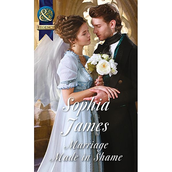 Marriage Made In Shame (Mills & Boon Historical) (The Penniless Lords, Book 2), Sophia James