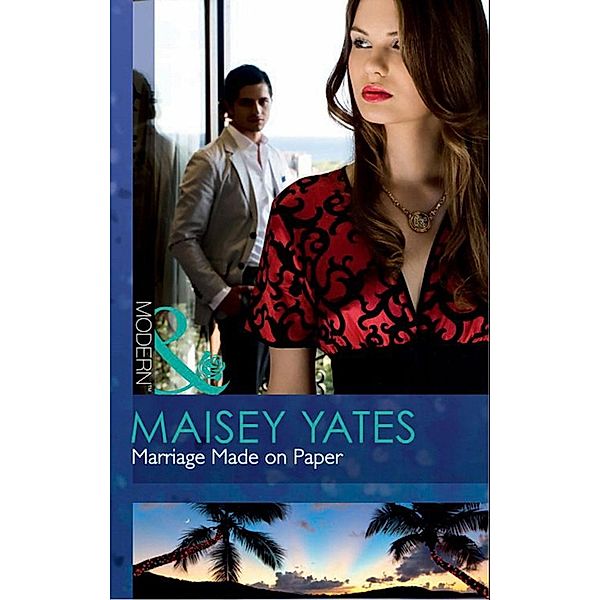 Marriage Made On Paper (Mills & Boon Modern), Maisey Yates